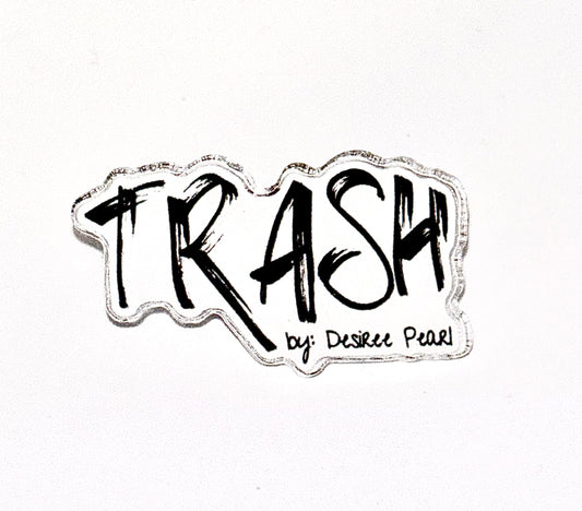 TRASH Acrylic Pin